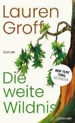 Groff, Lauren "Die weite Wildnis"