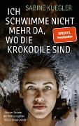 Kuegler, Sabine "Ich schwimme nicht mehr da wo die Krokodile sind"