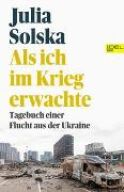 Solska, Julia &quot;Als ich im Krieg erwachte&quot;