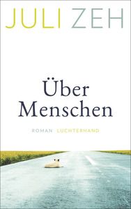 Zeh, Juli "Über Menschen"