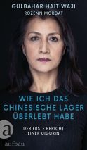 Haitiwaji, Gulbahar "Wie ich das chinesische Lager überlebt habe"