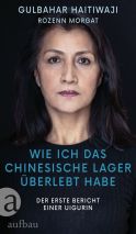 Haitiwaji, Gulbahar "Wie ich das chinesische Lager überlebt habe"