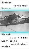 Schroeder, Steffen &quot;Planck oder als das Licht seine Leichtigkeit verlor&quot;