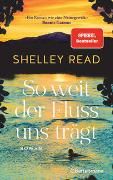 Read, Shelley "So weit der Fluss uns trägt"