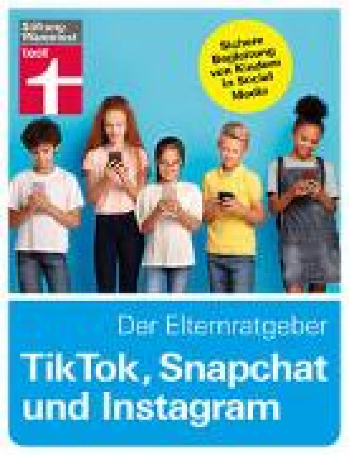 Bücklein, Tobias "TikTok, Snapchat und Instagram - Der Elternratgeber"