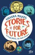 Mazza, Viviana "Stories for future - 13 Jugendliche, die etwas bewegen"
